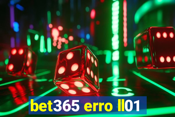 bet365 erro ll01